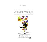La femme qui dit: 30 monologues pour comédiennes