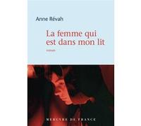La femme qui est dans mon lit Anne Revah (Auteur)