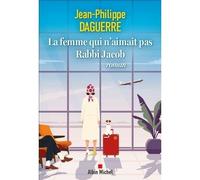 La Femme qui n'aimait pas Rabbi Jacob - Jean-Philippe Daguerre - Albin Michel - broché - Roman