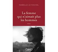 La femme qui n'aimait plus les hommes