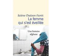 Solène Chalvon-Fioriti – La femme qui s'est éveillée – Une histoire afghane – Broché
