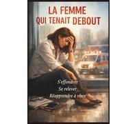 La Femme qui tenait debout: Quand l'ambition consume, seule la chute peut sauver
