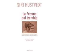 La femme qui tremble Une histoire de mes nerfs - Siri Hustvedt - Actes sud - broché - Roman