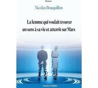 La Femme Qui Voulait Trouver Un Sens À Sa Vie Et Atterit Sur Mars