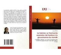 La Femme: Sa Fascinante Ascension De L'ombre À La Gouvernance Du Monde