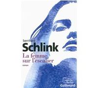 Bernhard Schlink – La femme sur l'escalier – Traduction Bernard Lortholary – Gallimard – Broché