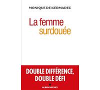 La Femme surdouée Double différence, double défi - Monique de Kermadec - Albin Michel - broché - Essai