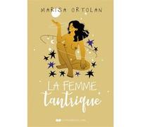 La femme tantrique - 2ème édition Marisa Ortolan (Auteur), MALIKA WHITAKER (Illustration)