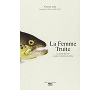 La femme truite le coup du soir et autres histoires de pêches