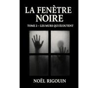 La Fenêtre Noire: Tome 2 : Les Murs qui Écoutent