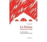 La Fenice, 29 Gennaio 1996. La Notte Di Fuoco: Storie, Interviste E Articoli