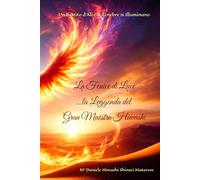 La FENICE di LUCE _ La Leggenda del Gran Maestro Hiwashi (Testo Integrale) _ Delux Edition: Un Battito d'Ali e le Tenebre si Illuminano