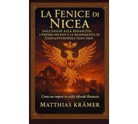 La Fenice di Nicea: Dall’esilio alla rinascita: l’Impero niceno e la riconquista di Costantinopoli (1204-1261)