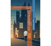 La féodalité 2.0: Pourquoi le passé revient… et comment l’empêcher