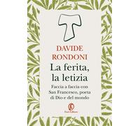 La ferita, la letizia Faccia a faccia con San Francesco, poeta di Dio e del mondo - Davide Rondoni - Fazi Editore - ebook (ePub) - Livre