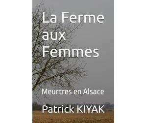 La Ferme aux Femmes: Meurtres en Alsace