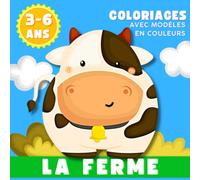 La Ferme - Coloriages avec Modèles en Couleurs - Enfants de 3 à 6 Ans: livre coloriage ferme