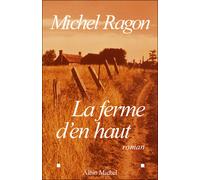 La Ferme d'en haut - Michel Ragon - Albin Michel - broché - Roman