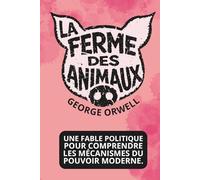 La ferme des animaux - Édition enrichie: avec 150 fiches pratiques pour comprendre les mécanismes du pouvoir moderne