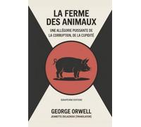 La ferme des animaux: Une allégorie puissante de la corruption, de la cupidité et de la révolution (Grapevine edition)