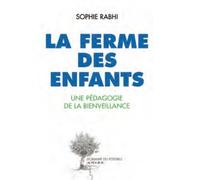 La ferme des enfants Une pédagogie de la bienveillance - Sophie Rabhi - Actes sud - broché - Essai