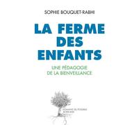La ferme des enfants Une pédagogie de la bienveillance - Sophie Rabhi - Actes sud - broché - Essai