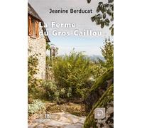 La Ferme du Gros Caillou Edition en gros caractères - Jeanine Berducat - De La Loupe - broché - Roman