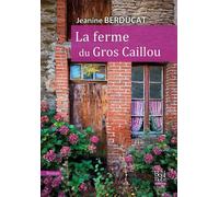 La ferme du Gros Caillou - Jeanine Berducat - La Bouinotte - broché - Roman