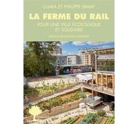 La Ferme du Rail L'aventure de la première ferme urbaine à Paris - Clara Simay - Actes sud - broché - Essai