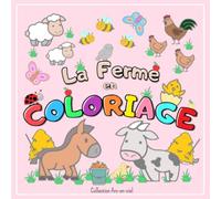La Ferme en Coloriage: Livre de Coloriage Enfant de 2 à 5 ans | Thème de la Ferme Agricole/Animaux/ Véhicules. Grands Motifs/Bords épais | Apprendre à ... et Filles| 68 dessins | Idéal cadeau à offrir