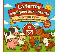 La ferme expliquée aux enfants: Découvre les animaux, infos simples & pages de coloriage (5-10 ans)