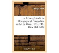 La Ferme Générale En Bourgogne Et L'inspection De M. De Caze, 1745-1746: Thèse