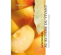 La fermentation, au rythme du vivant Techniques et recettes d'une cheffe engagée - Vanessa Lépinard - Terre Vivante - relié - Manuel