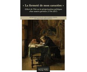 "La fermeté de mon caractère": Gibert de l’Isle ou les pérégrinations politiques d’un notaire parisien (1754-1837)