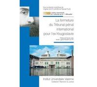 La fermeture du tribunal pénal international pour l'ex-yougoslavie Virginie Saint-James (Directeur éditorial), Pascal Plas (Directeur éditorial), PLAS P. SAINT-JAMES V. (Auteur)
