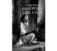 La ferveur de l'Inde Jean-Marc Payot (Auteur), Jean Delmas (Préface)