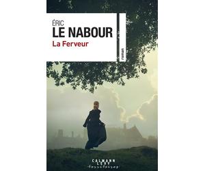 La Ferveur - Eric Le Nabour - Calmann-Levy - broché - Roman
