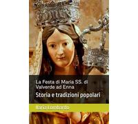 La Festa di Maria SS. di Valverde ad Enna: Storia e tradizioni popolari