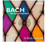 La Festa Musicale – Bach Reconstructed. Arrangements d'œuvres de Bach – NAXOS