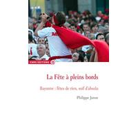 La fête à pleins Bords-Bayonne : fête de rien, soif d'absolu