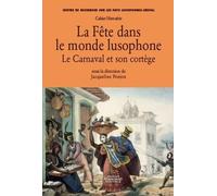 La Fête Dans Le Monde Lusophone - Le Carnaval Et Son Cortège