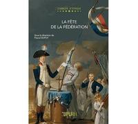 La fête de la Fédération - Pascal Dupuy - Presses universitaires de Rouen et du Havre - broché - Etude