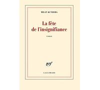 La fête de l'insignifiance de Milan Kundera ( 3 avril 2014 )