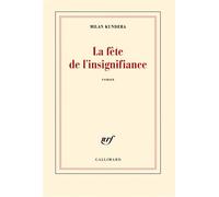 La fête de l'insignifiance - Milan Kundera - Gallimard - broché - Roman