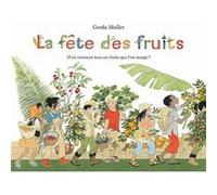 La fête des fruits - D'où viennent tous ces fruits que l'on mange ?