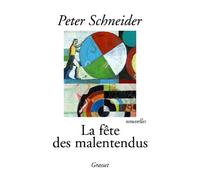 La Fête des malentendus - Peter Schneider - Grasset - broché - Roman