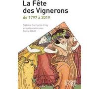 La Fête des Vignerons de 1797 à 2019 Sabine Carruzzo-Frey (Auteur), Fanny Abbott (Auteur)