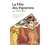 La Fête des Vignerons de 1797 à 2019 - Sabine Carruzzo-Frey - Presses Polytechniques Romandes - broché - Essai