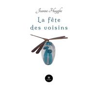 La fête des voisins - Jeanne Huyghe - Le Lys Bleu - broché - Contes / Légendes
