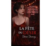 LA FÊTE DU DÉSIR: Une romance universitaire sombre faite d’obsession, de manipulation, de jeux interdits et de pouvoir absolu
